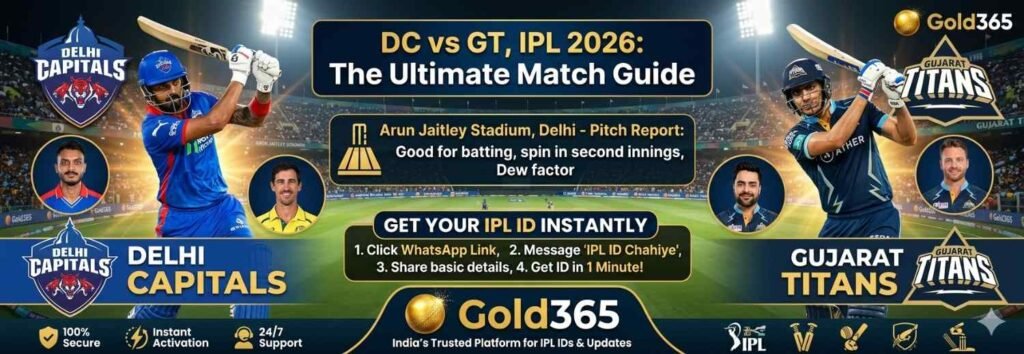 DC vs GT IPL 2026: Delhi Capitals vs Gujarat Titans – Complete Match Guide & How to Get IPL ID BY Gold365